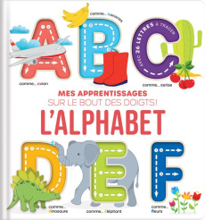 Mes apprentissages sur le bout des doigts : l'alphabet - Delporte Corinne ; Dupuis Karina ; Sechao Annie