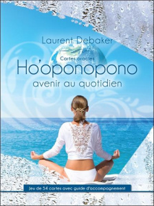 Cartes oracles Ho'oponopono. L'avenir au quotidien - Debaker Laurent