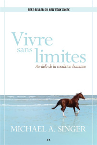 Vivre sans limites - Singer Michael A.