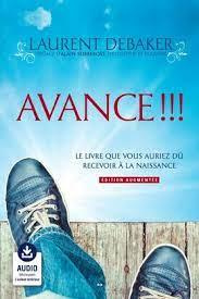Avance !!! Le livre que vous auriez dû recevoir à la naissance, Edition revue et augmentée - Debaker Laurent ; Subrebost Alain