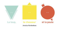 Le loup, le chasseur et la poule - Korbedeau Jessica