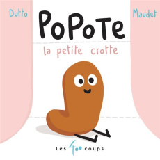 Popote la petite crotte - Dutto Olivier ; Maudet Matthieu
