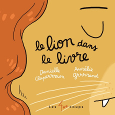 Le lion dans le livre - Chaperon Danielle ; Grand Aurélie