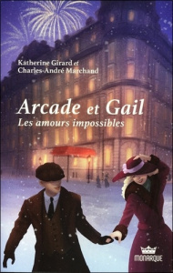 Arcade et Gail Tome 1 : Les amours impossibles - Girard Katherine