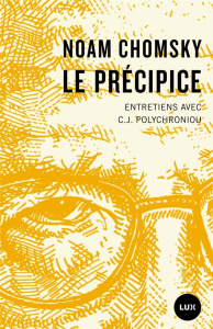Le précipice. Entretiens avec C.J. Polychroniou - Chomsky Noam ; Calvé Nicolas ; Polychroniou C. J.