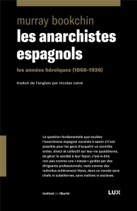 Les anarchistes espagnols. Les années héroïques (1868-1936) - Bookchin Murray ; Calvé Nicolas