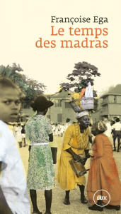 Le temps des madras. Récit de la Martinique - Ega Françoise