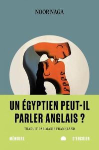 Un égyptien peut-il parler anglais ? - Naga Noor ; Frankland Marie