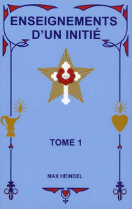 Enseignements d'un initié - Tome 1 - Heindel Max