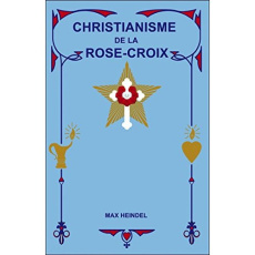 Christianisme de la Rose-Croix - Heindel Max