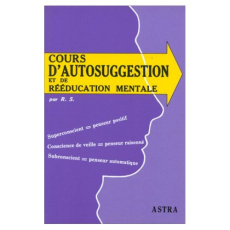 Cours d'autosuggestion et de rééducation mentale - R.S.