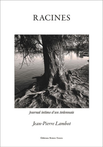 Racines. Journal intime d'un Ardennais - Lambot Jean-Pierre - Lecomte Jean-Marie