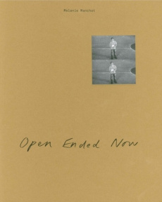 Open Ended Now. Melanie Manchot, Edition français-anglais-allemand - Brugère Fabienne ; Bush Kate ; Lamy Franck ; Le Bl
