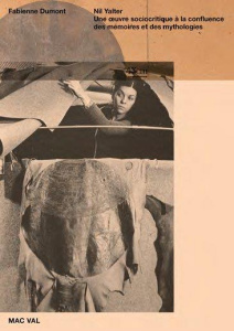 Nil Yalter. A la confluence des mémoires migrantes, féministes, ouvrières et des mythologies, Editio - Dumont Fabienne