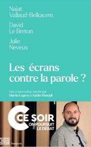 Les écrans contre la parole ? - Vallaud-Belkacem Najat ; Neveux Julie ; Le Breton