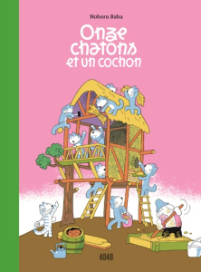 Onze chatons et un cochon - Baba Noboru ; Saito Fusako ; Marois Lorane