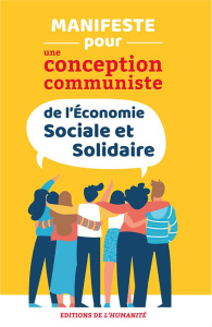 Manifeste pour une conception communiste de l’économie sociale et solidaire - Barey Jean-Jacques ; Bernard François ; Borrits Be