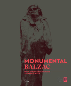 Monumental Balzac. Petite histoire des monuments au grand écrivain - Blanchetière François ; Chambrion Matthieu ; Join-