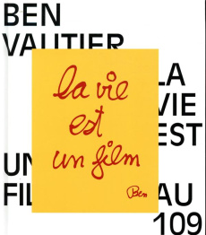 La vie est un film. Ben Vautier au 109 - Guenin Hélène ; Antoine Elodie ; Vautier Annie ; W