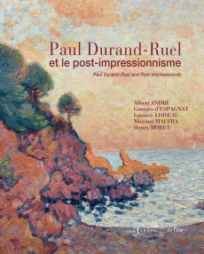 Paul Durand-Ruel et le post-impressionnisme. Albert André, Georges d'Espagnat, Gustave Loiseau, Maxi - Snollaerts Claire Durand-Ruel ; Klein Jacques-Sylv
