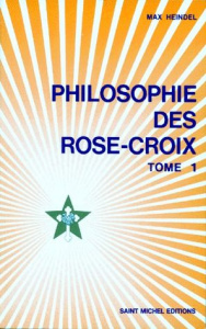 REPONSES AUX QUESTIONS SUR LA PHILOSOPHIE DES ROSE-CROIX. Tome 1 - Heindel Max