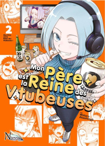 Mon père est la reine des Vtubeuses Tome 2 - Akashingô Wataru