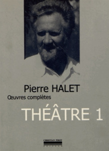 Théâtre complet. Tome 1 - Halet Pierre