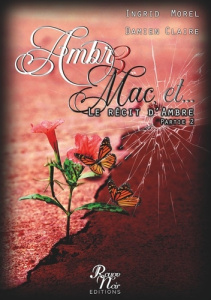 Ambre & Mac Tome 3 : Le récit d'Ambre. Partie 2 - Morel Ingrid ; Claire Damien