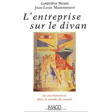 L'ENTREPRISE SUR LE DIVAN. Un psychanalyste dans le monde du travail - Maisonneuve Jean-Louis ; Sicard Geneviève