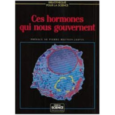 Ces hormones qui nous gouvernent - MAUVAIS-JARVIS P.