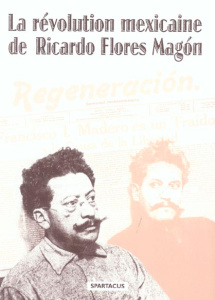 La révolution mexicaine de Ricardo Flores Magon - MAGON R.F.