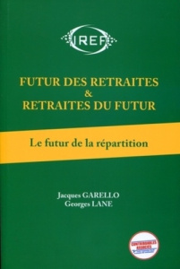 Futur des retraites & retraites du futur. Tome 1, Le futur de la répartition - Garello Jacques ; Lane Georges