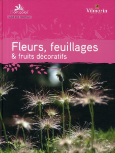 Fleurs, feuillages & fruits décoratifs - Robert Armelle ; Binard Chantal