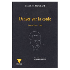 Danser sur la corde. Journal 1942-1946 - Blanchard Maurice