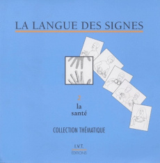 LA LANGUE DES SIGNES. Fascicule 2, La santé, Dictionnaire bilingue - IVT