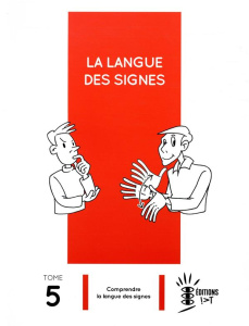 La langue des signes. Tome 5, Comprendre la langue des signes - Guitteny Pierre ; Verlaine Laurent