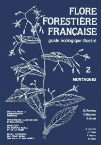 Flore forestière française. Guide écologique illustré Tome 2, Montagnes - Mansion Dominique ; Rameau Jean-Claude ; Dumé Géra