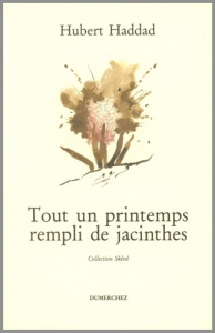 Tout un printemps rempli de jacinthes. Théâtre - Haddad Hubert