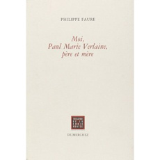 Moi,Paul Marie Verlaine, Pere et Mere - Faure Philippe