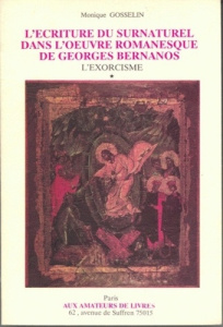L'écriture du surnaturel dans l'oeuvre romanesque de Georges Bernanos. Tome 1 : L'Exorcisme - Tome 2 - Gosselin Monique
