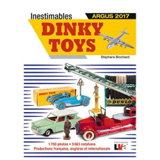 Inestimables Dinky Toys. Argus, Edition 2019-2020 - Brochard Stéphane