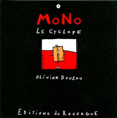 MONO. Le cyclope - Douzou Olivier