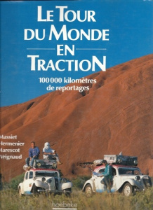 Le Tour du monde en traction. 100 000 kilomètres de reportages - Christophe Hermenier ; Éric Massiet ; Yann Vrignau