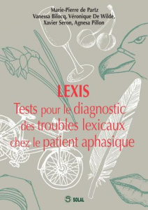 Lexis. Tests pour le diagnostic des troubles lexicaux chez le patient aphasique - Partz Marie-Pierre de ; Bilocq Vanessa ; De Wilde