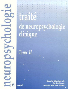 Traité de neuropsychologie clinique. Tome 2 - Seron Xavier ; Van der Linden Martial