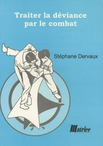 Traiter la déviance par le combat - Dervaux Stéphane