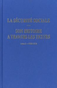 La sécurité sociale. Son histoire à travers les textes. Tome 1, 1780-1870 - Guillaume Michel ; Laroque Pierre