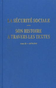 La sécurité sociale. Son histoire à travers les textes. Tome 2, 1870-1945 - Leclerc Pierre ; Lagrave Michel
