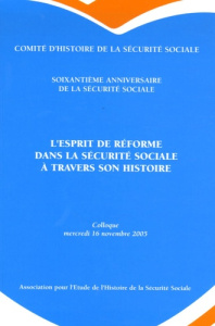 L'esprit de réforme dans la sécurité sociale à travers son histoire. Colloque tenu au Ministère le M - Lagrave Michel ; Libault Dominique ; Borgetto Mich