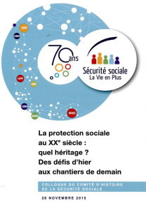 La protection sociale au XXe siècle : quel héritage ? Des défis d'hier aux chantiers de demain - CHSS